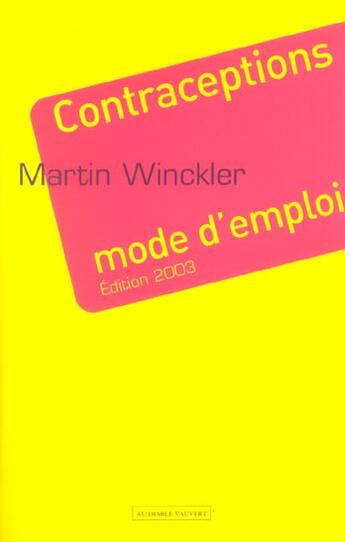 Couverture du livre « Contraception ; mode d'emploi (édition 2003) (édition 2003) » de Martin Winckler aux éditions Au Diable Vauvert