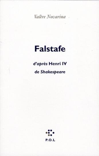 Couverture du livre « Falstafe ; d'après Henri IV de Shakespeare » de Valere Novarina aux éditions P.o.l