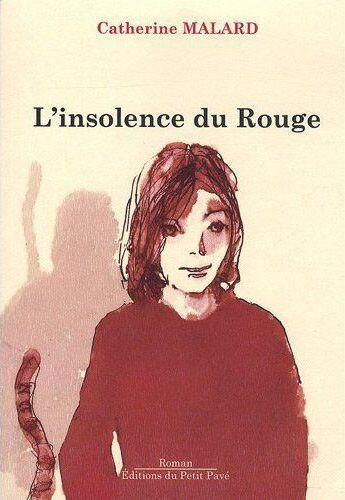 Couverture du livre « L'insolence du rouge » de Catherine Malard aux éditions Petit Pave