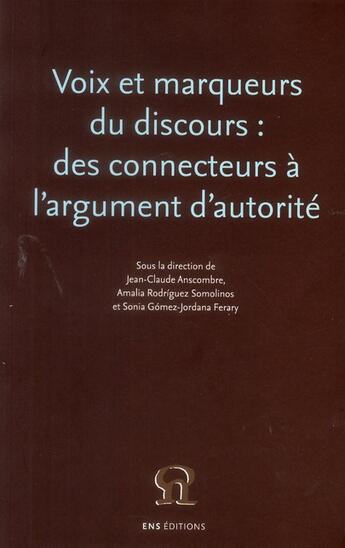 Couverture du livre « Voix et marqueurs du discours - des connecteurs a l'argument d'autorite » de Anscombre J-C. aux éditions Ens Lyon