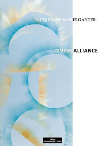 Couverture du livre « Divine Alliance » de Jacqueline-Marie Ganter aux éditions Do Bentzinger