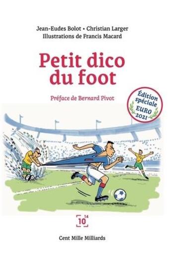 Couverture du livre « Petit dico du foot euro 2021 - dictionnaire » de Bolot/Larger/Macard aux éditions Cent Mille Milliards