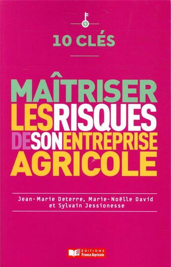 Couverture du livre « 10 clés ; maîtriser les risques de son entreprise agricole » de Jean-Marie Deterre aux éditions France Agricole