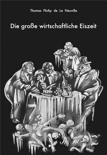 Couverture du livre « Die grosse wirtschaftliche eiszeit » de Thomas Flichy De La Neuville aux éditions Dominique Martin Morin