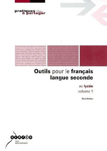 Couverture du livre « Outils pour le français langue seconde au lycée Volume 1 » de  aux éditions Crdp De Caen