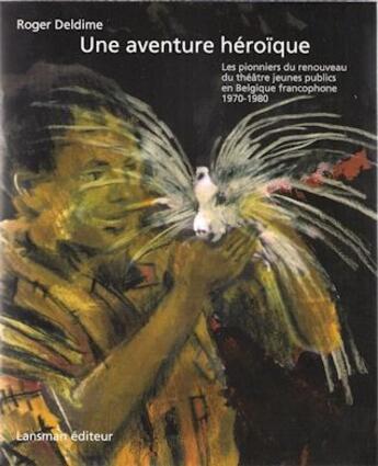 Couverture du livre « Une aventure héroique » de Roger Deldime aux éditions Lansman