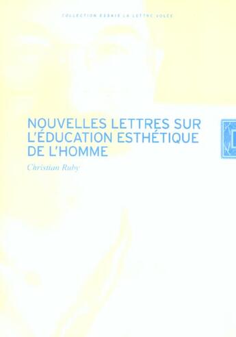 Couverture du livre « Nouvelles lettres sur l'éducation esthétique de l'homme » de Christian Ruby aux éditions Lettre Volee