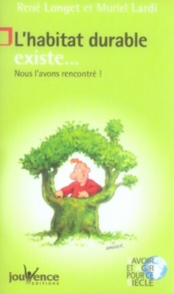 Couverture du livre « L'habitat durable existe... nous l'avons rencontré ! » de Rene Longet aux éditions Jouvence