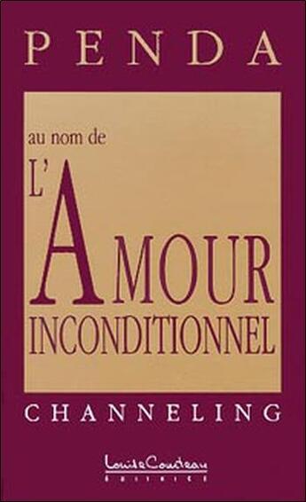 Couverture du livre « Au nom de l'amour inconditionnel - penda tome 2 » de Tremblay Normand aux éditions Louise Courteau
