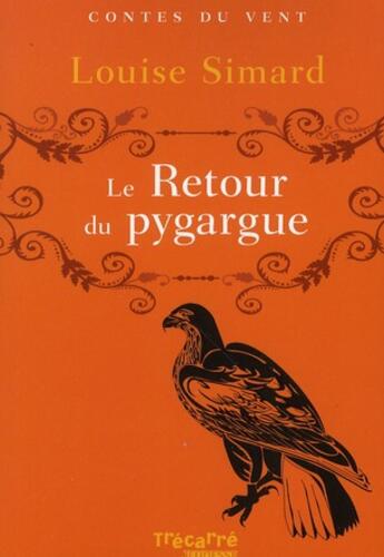 Couverture du livre « Le retour du pygargue - contes du vent » de Simard Louise aux éditions Trecarre