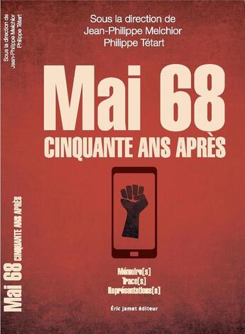 Couverture du livre « Mai 68, cinquante après ; mémoire{s}, trace {s}, représentation {s} » de Jean-Philippe Melchior et Philippe Tetart aux éditions Borrego