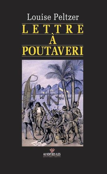 Couverture du livre « Lettre à Poutaveri » de Louise Peltzer aux éditions Au Vent Des Iles