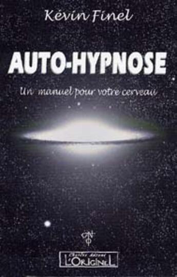 Couverture du livre « Auto-hypnose ; un manuel pour votre cerveau » de Kevin Finel aux éditions L'originel Charles Antoni