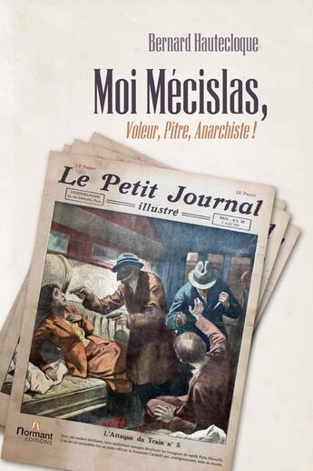 Couverture du livre « Moi, Mécislas, voleur, pitre, anarchiste » de Bernard Hautecloque aux éditions Normant