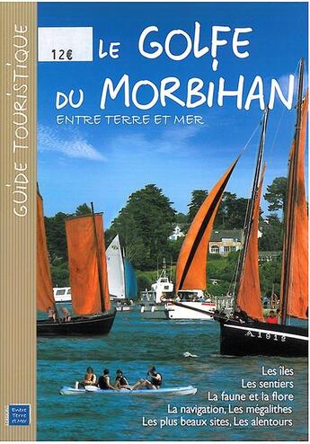 Couverture du livre « Le golfe du Morbihan ; entre terre et mer » de  aux éditions Entre Terre Et Mer