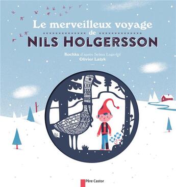 Couverture du livre « Le merveilleux voyage de Nils Holgersson » de Olivier Latyk et Kochka aux éditions Pere Castor