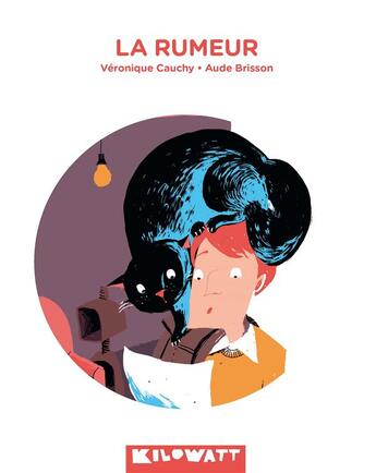 Couverture du livre « La rumeur » de Veronique Cauchy et Aude Brisson aux éditions Kilowatt