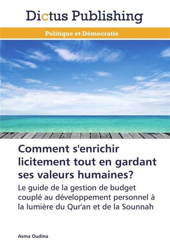 Couverture du livre « Comment s'enrichir licitement tout en gardant ses valeurs humaines? » de Oudina-A aux éditions Dictus