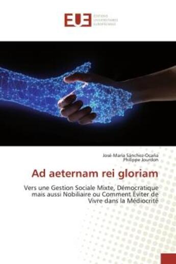 Couverture du livre « Ad aeternam rei gloriam - vers une gestion sociale mixte, democratique mais aussi nobiliaire ou comm » de Sanchez-Ocana aux éditions Editions Universitaires Europeennes