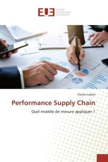 Couverture du livre « Performance supply chain - quel modele de mesure appliquer ? » de Lebois Flavien aux éditions Editions Universitaires Europeennes