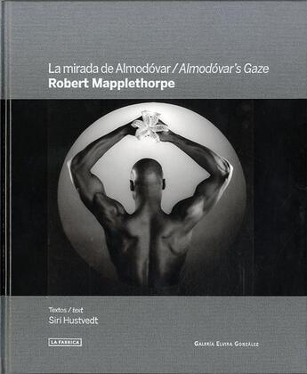 Couverture du livre « La mirada de Almodóvar ; Almodóvar's gaze » de Robert Mapplethorpe aux éditions La Fabrica