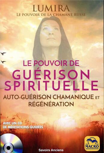 Couverture du livre « Le pouvoir de guerison spirituelle - auto-guerison chamanique et regeneration. avec un cd de meditat » de Lumira aux éditions Macro Editions