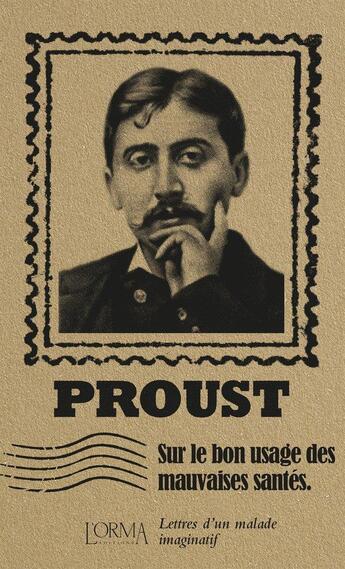 Couverture du livre « Sur le bon usage des mauvaises santés : lettres d'un malade imaginatif » de Marcel Proust aux éditions L'orma