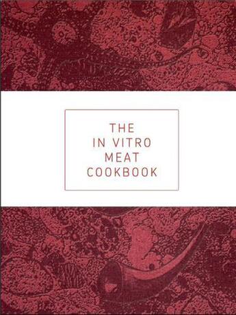 Couverture du livre « The in vitro meat cook book » de Van Mensvoort Koert aux éditions Bis Publishers