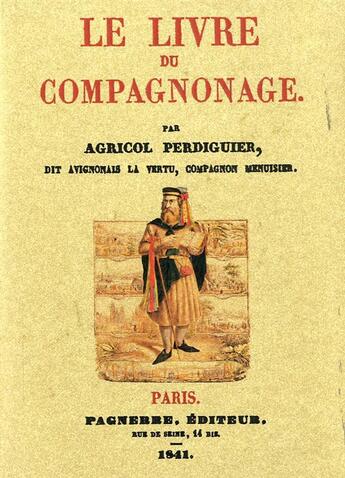 Couverture du livre « Le livre du compagnonage ; Tome 1 et 2 » de Agricol Perdiguier aux éditions Maxtor