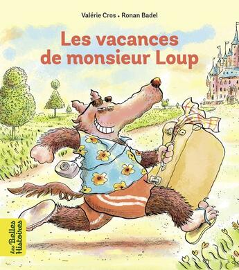 Couverture du livre « Les vacances de monsieur Loup » de Ronan Badel et Valerie Cros aux éditions Bayard Jeunesse