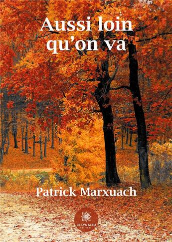 Couverture du livre « Aussi loin qu'on va » de Patrick Marxuach aux éditions Le Lys Bleu