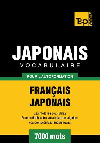 Couverture du livre « Vocabulaire Français-Japonais pour l'autoformation. 7000 mots » de Andrey Taranov aux éditions T&p Books