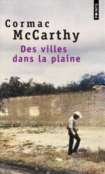 Couverture du livre « Des villes dans la plaine » de Cormac McCarthy aux éditions Points