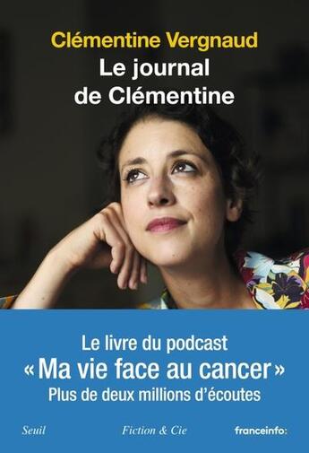 Couverture du livre « Le journal de Clémentine : Ma vie face au cancer » de Clementine Vergnaud aux éditions Seuil