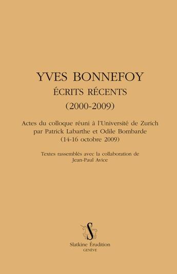 Couverture du livre « Yves Bonnefoy ; écrits récents (2000-2009) » de  aux éditions Slatkine