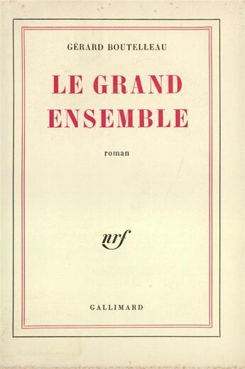 Couverture du livre « Le grand ensemble » de Boutelleau Gerard aux éditions Gallimard