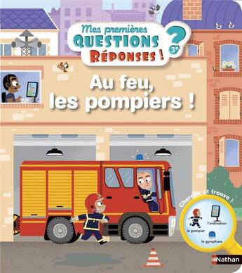 Couverture du livre « Au feu, les pompiers ! » de Camille Moreau aux éditions Nathan