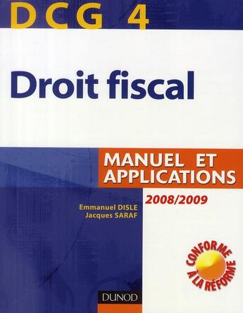 Couverture du livre « DCG 4 ; droit fiscal ; manuel et applications (2e édition) » de Emmanuel Disle et Jacques Saraf aux éditions Dunod