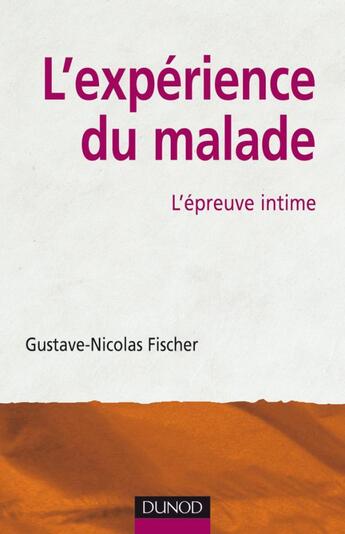 Couverture du livre « L'expérience du malade ; l'épreuve intime » de Gustave-Nicolas Fischer aux éditions Dunod