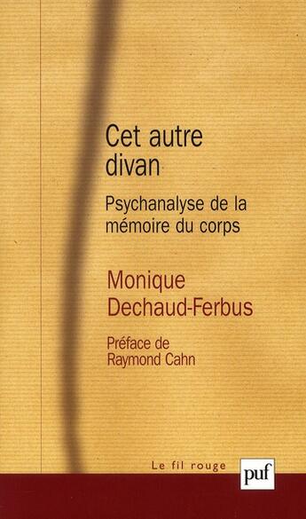 Couverture du livre « Cet autre divan ; psychanalyse de la mémoire du corps » de Monique Dechaud-Ferbus aux éditions Puf