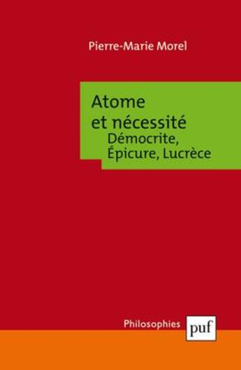Couverture du livre « Atome et nécessité ; Démocrite, Epicure, Lucrèce (2e édition) » de Pierre-Marie Morel aux éditions Puf