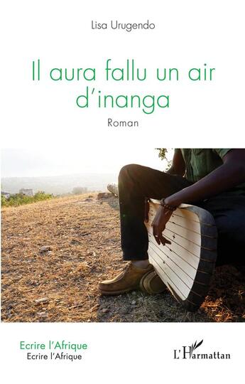 Couverture du livre « Il aura fallu un air d'inanga : Roman » de Lisa Urugendo aux éditions L'harmattan