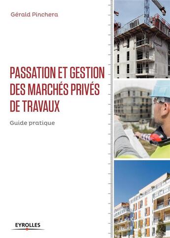 Couverture du livre « Passation et gestion des marchés privés de travaux ; guide pratique (édition 2017) » de Gerald Pinchera aux éditions Eyrolles