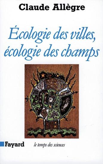 Couverture du livre « Écologie des villes, écologie des champs » de Claude Allègre aux éditions Fayard