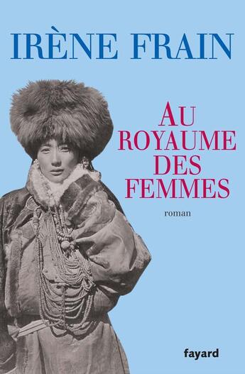Couverture du livre « Au royaume des femmes » de Irene Frain aux éditions Fayard