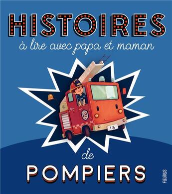 Couverture du livre « Histoires de pompiers » de Jerome Pelissier et Charlotte Grossetete aux éditions Fleurus