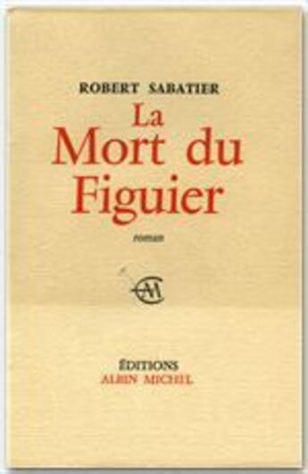 Couverture du livre « La mort du figuier » de Robert Sabatier aux éditions Albin Michel