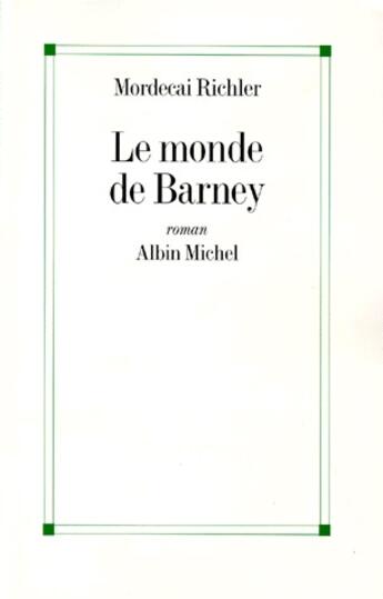 Couverture du livre « Le monde de Barney » de Mordecai Richler aux éditions Albin Michel