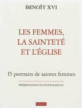 Couverture du livre « Les femmes, la sainteté et l'Eglise » de Benoit Xvi aux éditions Bayard