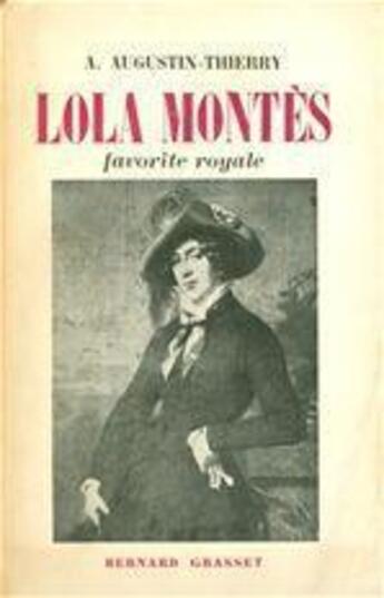 Couverture du livre « Lola Montès, favorite royale » de A. Augustin-Thierry aux éditions Grasset Et Fasquelle